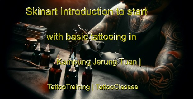 Skinart Introduction to start with basic tattooing in Kampung Jerung Tuan | TattooTraining | TattooClasses | SkinartTraining-Malaysia